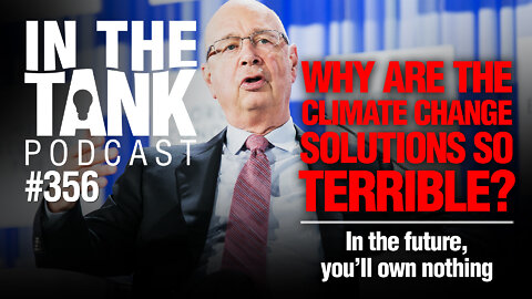 Why Are the Climate Change Solutions So Terrible? - In The Tank Podcast LIVE