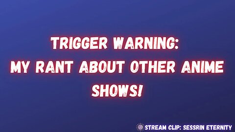 IM SO PICKY WHEN IT COMES TO ANIME! | Trigger warning: My rant about anime shows! | SRFC Stream Clip
