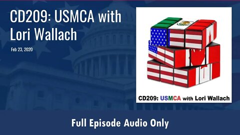 CD209: USMCA with Lori Wallach (Full Podcast Episode)