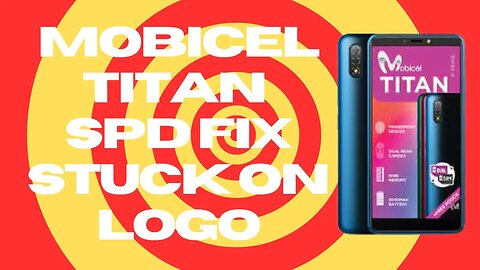 Mobicel Titan SPD fix stuck on logo| MobicelTitan SPD not booting up|How to flash Mobicel Titan SPD