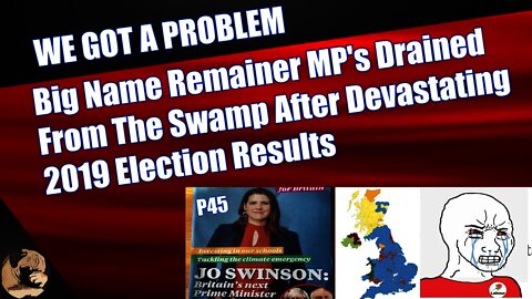 Big Name Remainer MP's Drained From The Swamp After Devastating 2019 Election Results