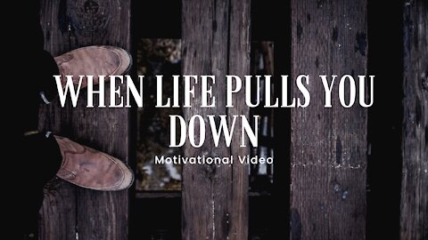 When Life Pulls You Down - Strong Motivational speech 4K | HD