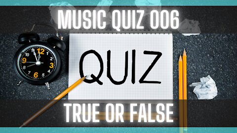 Music Quiz 006: True Or False [MUSIC QUESTIONS] [NO COPYRIGHT MUSIC] [MUSIC TRIVIA]