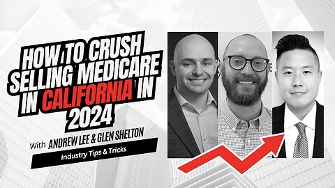 How To Crush Selling Medicare In California In 2024 With Andrew Lee!
