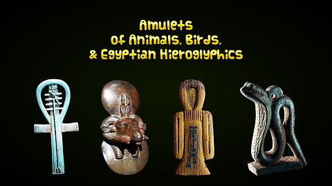 Amulets of Animals, Birds and Hieroglyphic Symbols, Ancient Egyptian Art