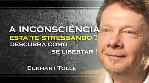 COMO A INCONSCIÊNCIA PODE CAUSAR O STRESS , ECKHART TOLLE DUBLADO 2023