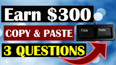 Earn $300 Asking 3 Questions, Copy Paste Work (Make Money Online 2020)