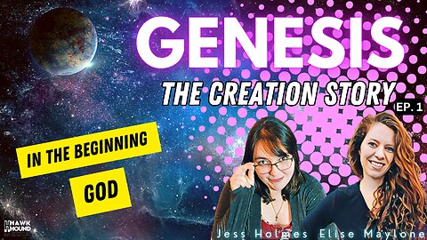 Genesis: The Creation Story - Bible Study w/ Elise & Jess QUIRKS OF CREATION