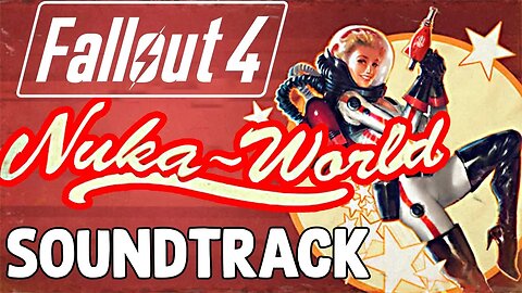 Fallout 4 DLC Nuka World Soundtrack Full OST w/Timestamps