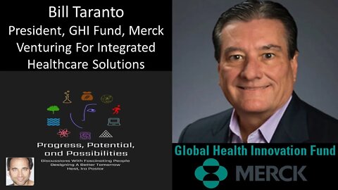 Bill Taranto - President, GHI Fund, Merck - Corporate Venturing For Integrated Healthcare Solutions