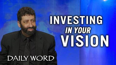 Investing in Your Vision | Jonathan Cahn Sermon