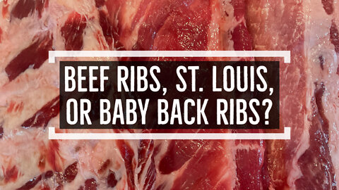 Beef ribs, St. Louis, or Baby back ribs?