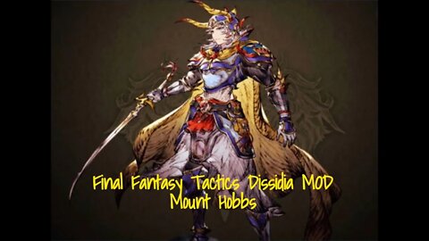 Final Fantasy Tactics Dissidia MOD - Mount Hobbs - New Recruit Joins!