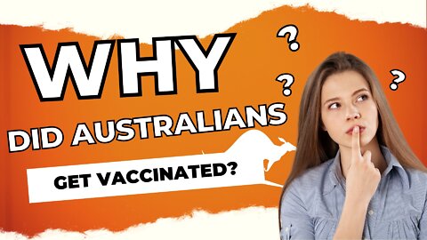 Why did Australians choose to get vaccinated against Covid-19? Did they really choose?