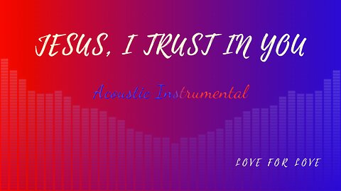 Jesus, I Trust in You (Acoustic Instrumental) 2/8