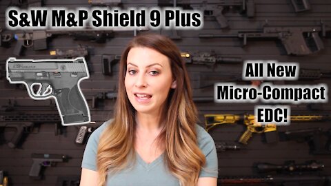 S&W M&P Shield 9 Plus - All New Micro-Compact EDC!