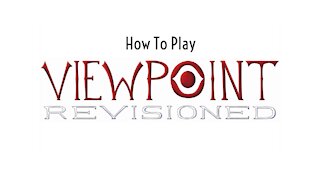 How To Play Viewpoint Revisioned