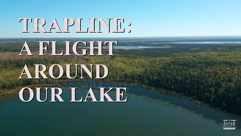 Trapline Scenes: A Flight Around the Lake
