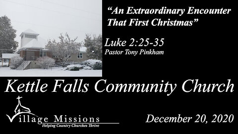 (KFCC) December 20, 2020 - "An Extraordinary Encounter That First Christmas" - Luke 2:25-35