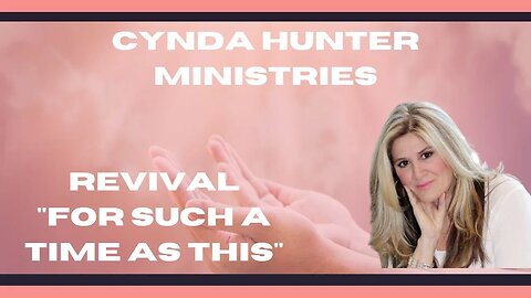 REVIVAL "FOR SUCH A TIME AS THIS": CYNDA HUNTER