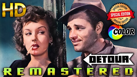 Detour - Remastered HD - SPECIAL EDITION - COLORIZED - Film Noir - Starring Tom Neal and Ann Savage