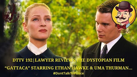 ⚠️DTTV 192⚠️| Lawyer Reviews the 1997 Dystopian Film “Gattaca” Starring Ethan Hawke & Uma Thurman…