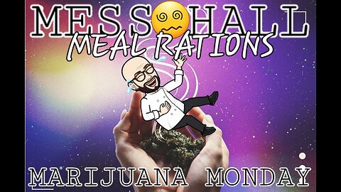 MESS HALL MEAL RATION "MARIJUANA MONDAY