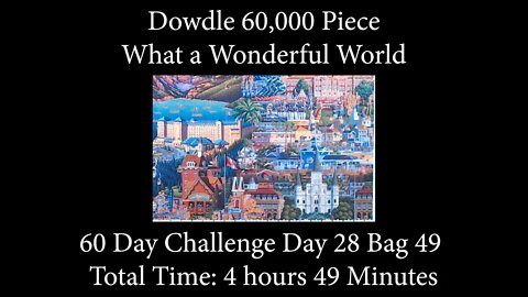 60,000 Piece Challenge What a Wonderful World Jigsaw Puzzle Time Lapse - Day 28 Bag 59!