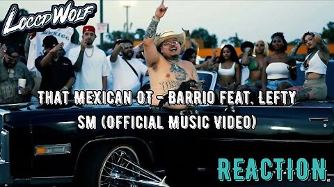 WHAT IS THIS FLOW!? That Mexican OT - Barrio feat. Lefty Sm (MV) FIRST TIME REACTION