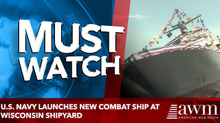 U.S. Navy Launches New Combat Ship at Wisconsin Shipyard