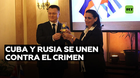 Cuba y Rusia unirán sus fuerzas en la lucha contra el crimen
