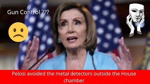 Pelosi avoided the metal detectors outside the House chamber