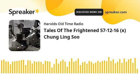 Tales Of The Frightened 57-12-16 (x) Chung Ling Soo