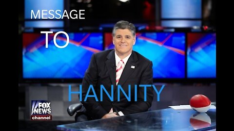 Message to Hannity