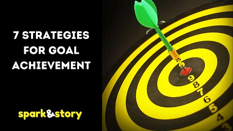 7 Strategies for Goal Achievement