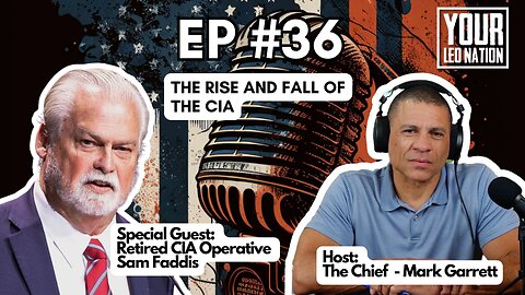 The Rise and Fall of the CIA with Special Guest: Retired CIA Operative Sam Faddis