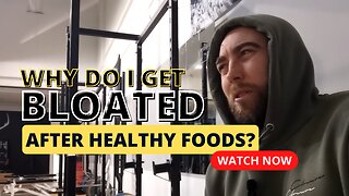 Why do I bloat after healthy foods?