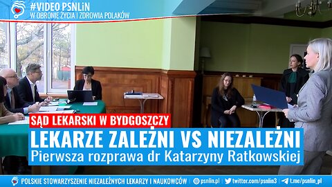 Pierwsza rozprawa dr Ratkowskiej w Sądzie Lekarskim w Bydgoszczy - Lekarze zależni vs niezależni