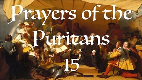 Prayers of the Puritans 15 | Audio