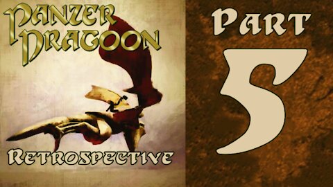 Panzer Dragoon Retrospective - Part 5