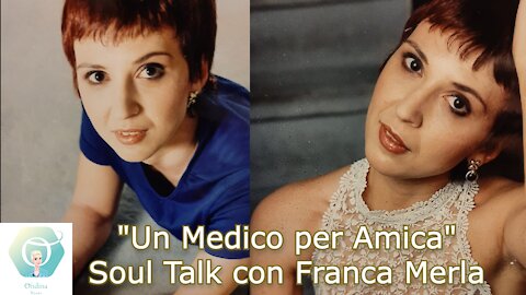 "Un Medico per Amica" - Soul Talk con Franca Merla