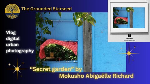 "Secret garden" Vlog | Digital urban photography | High vibration art by Mokusho Abigaëlle Richard