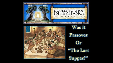 Was it Passover Or “The Last Supper?”