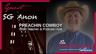 The Michelle Moore Show: SG Anon & Preachin Cowboy 'All Things Israel' Nov 10, 2023