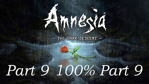 Road to 100%: Amnesia The Dark Descent P9