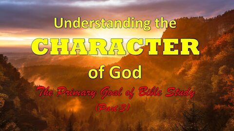 Understanding and Knowing God’s Character (Part 3)