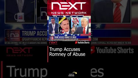 Trump Accuses Romney of Abuse #shorts