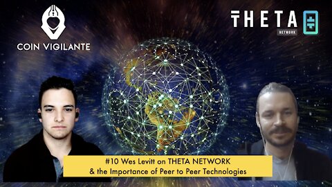 #10 - Wes Levitt on THETA & the Importance of Peer-to-Peer Technologies