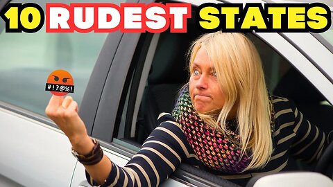 10 RUDEST STATES In America - YOU TALKIN TO ME...?