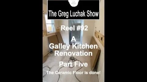 Reel #92 A Galley Kitchen Renovation Part Five